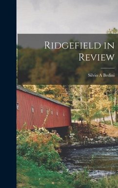 Ridgefield in Review - Bedini, Silvio A