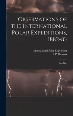 Observations of the International Polar Expeditions, 1882-83 [microform]: Fort Rae