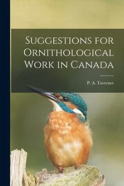 Suggestions for Ornithological Work in Canada [microform]