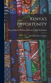 Kenya's Opportunity; Memories, Hopes and Ideas