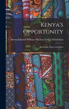 Kenya's Opportunity; Memories, Hopes and Ideas