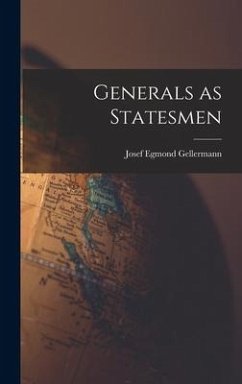 Generals as Statesmen - Gellermann, Josef Egmond