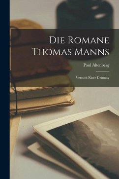 Die Romane Thomas Manns: Versuch Einer Deutung - Altenberg, Paul