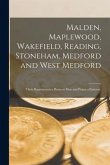 Malden, Maplewood, Wakefield, Reading, Stoneham, Medford and West Medford: Their Representative Business Men and Points of Interest.