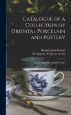 Catalogue of a Collection of Oriental Porcelain and Pottery: Lent for Exhibition by A.W. Franks