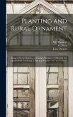 Planting and Rural Ornament: Being a Second Edition, With Large Additions, of Planting and Ornamental Gardening, a Practical Treatise: in Two Volum