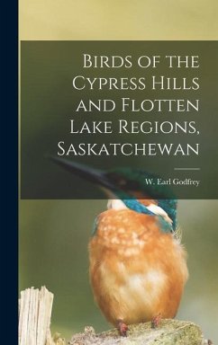 Birds of the Cypress Hills and Flotten Lake Regions, Saskatchewan