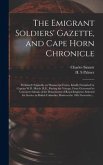 The Emigrant Soldiers' Gazette, and Cape Horn Chronicle [microform]: Published Originally on Manuscript Forms, Kindly Furnished by Captain W.D. Marsh,