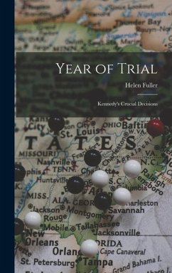 Year of Trial; Kennedy's Crucial Decisions - Fuller, Helen