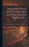 Spalding's Base Ball Guide, and Official League Book for ...: a Complete Hand Book of the National Game of Base Ball ..; 1921