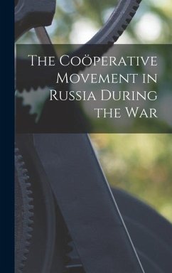 The Coöperative Movement in Russia During the War - Anonymous