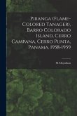 Piranga (Flame-colored Tanager), Barro Colorado Island, Cerro Campana, Cerro Punta, Panama, 1958-1959