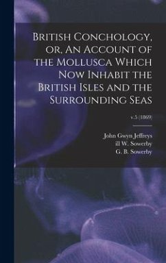 British Conchology, or, An Account of the Mollusca Which Now Inhabit the British Isles and the Surrounding Seas; v.5 (1869) - Jeffreys, John Gwyn; Sowerby, W. Ill