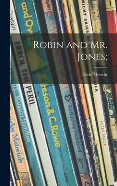 Robin and Mr. Jones; - Merwin, Decie