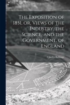 The Exposition of 1851, or, Views of the Industry, the Science, and the Government, of England - Babbage, Charles