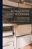 In Memoriam, Henry W. Conner: Born March 4th, 1797, Died January 11th, 1861
