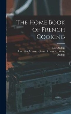 The Home Book of French Cooking - Andors, Lise