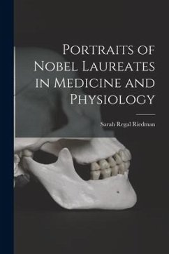 Portraits of Nobel Laureates in Medicine and Physiology - Riedman, Sarah Regal