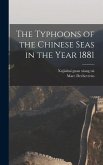 The Typhoons of the Chinese Seas in the Year 1881