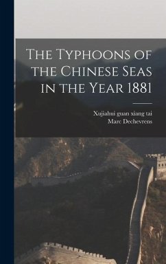 The Typhoons of the Chinese Seas in the Year 1881 - Dechevrens, Marc