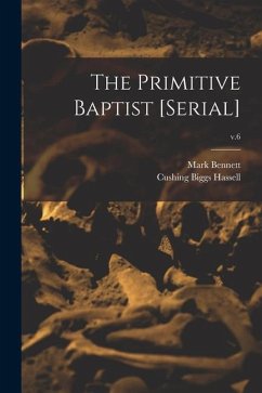 The Primitive Baptist [serial]; v.6 - Bennett, Mark