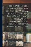 Portraits of Epes and Ann Sargent, Children of William Sargent, 2nd, and Their Descendants in the Sargent-Murray-Gilman House, Gloucester, Massachuset