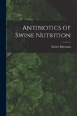Antibiotics of Swine Nutrition