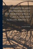 Formation and Development of the Norway Spruce Gall Caused by Adelges Abietis L.