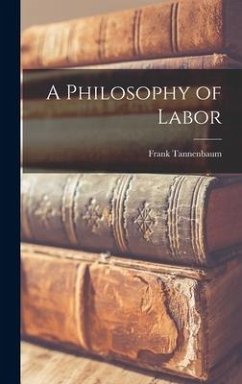 A Philosophy of Labor - Tannenbaum, Frank