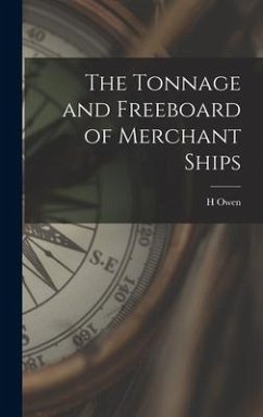 The Tonnage and Freeboard of Merchant Ships - Owen, H.