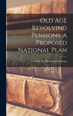 Old Age Revolving Pensions, a Proposed National Plan