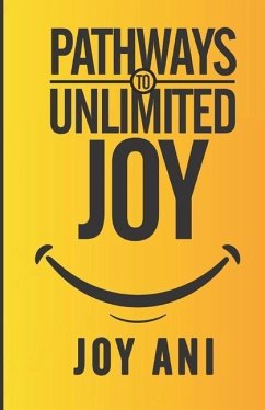 Pathways to Unlimited Joy: Finding joy in the midst of challenges - Ani, Joy