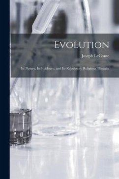 Evolution: Its Nature, Its Evidence, and Its Relation to Religious Thought - Leconte, Joseph