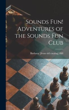 Sounds Fun! Adventures of the Sounds Fun Club - Hill, Barbara