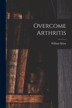 Overcome Arthritis - Kitay, William