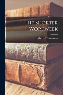 The Shorter Workweek - Greenbaum, Marcia L.