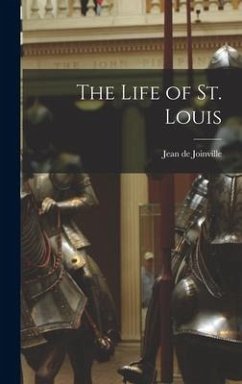 The Life of St. Louis - Joinville, Jean De