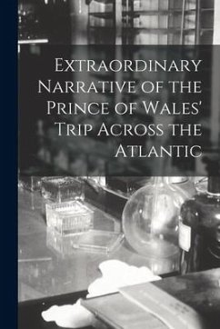 Extraordinary Narrative of the Prince of Wales' Trip Across the Atlantic - Anonymous