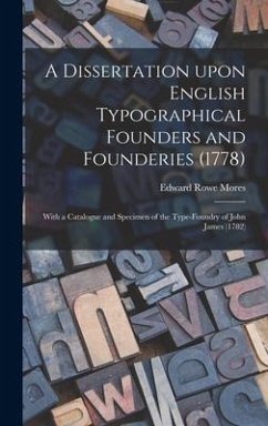 A Dissertation Upon English Typographical Founders and Founderies (1778) - Mores, Edward Rowe