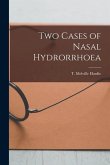 Two Cases of Nasal Hydrorrhoea [microform]