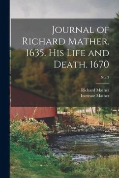 Journal of Richard Mather. 1635. His Life and Death. 1670; No. 3 - Mather, Richard