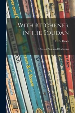 With Kitchener in the Soudan: a Story of Atbara and Omdurman