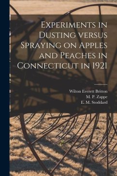 Experiments in Dusting Versus Spraying on Apples and Peaches in Connecticut in 1921 - Britton, Wilton Everett