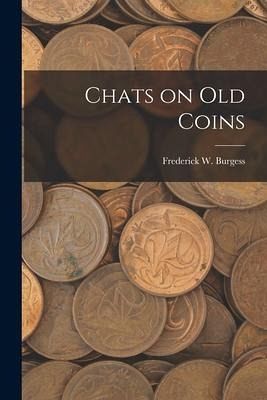 Chats on Old Coins [microform]