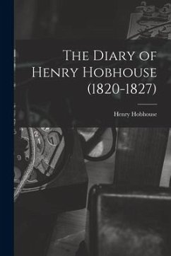The Diary of Henry Hobhouse (1820-1827) - Hobhouse, Henry
