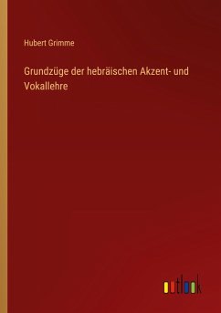 Grundzüge der hebräischen Akzent- und Vokallehre - Grimme, Hubert