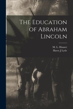 The Education of Abraham Lincoln - Lytle, Harry J.