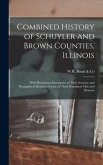 Combined History of Schuyler and Brown Counties, Illinois: With Illustrations Descriptive of Their Scenery, and Biographical Sketches of Some of Their