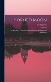 Horned Moon; an Account of a Journey Through Pakistan, Kashmir, and Afghanistan