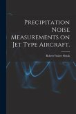 Precipitation Noise Measurements on Jet Type Aircraft.